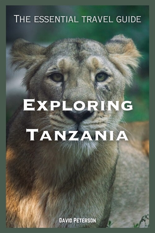 Exploring Tanzania: The essential travel guide (Paperback)