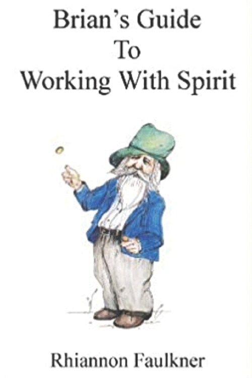 Brians Guide to Working with Spirit (Paperback)