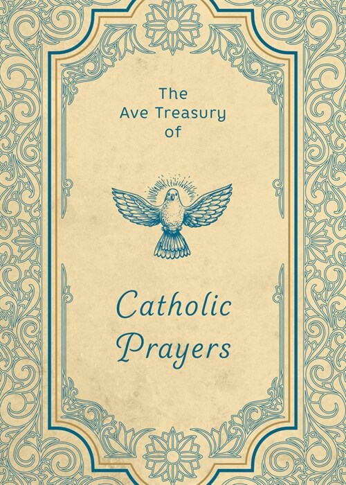 The Ave Treasury of Catholic Prayers (Hardcover)