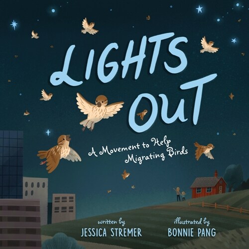 Lights Out: A Movement to Help Migrating Birds (Hardcover)