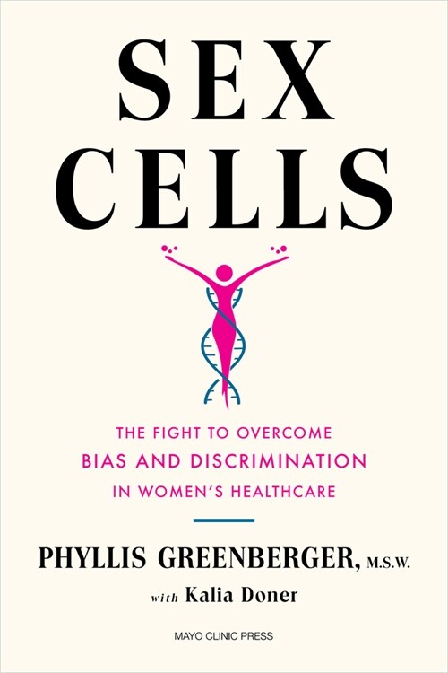 Sex Cells : The Fight to Overcome Bias and Discrimination in Womens Healthcare (Hardcover)