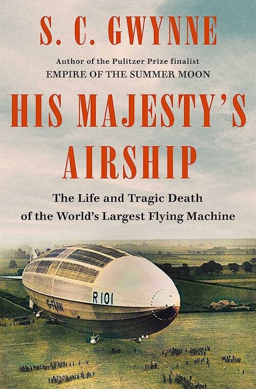 His Majestys Airship: The Life and Tragic Death of the Worlds Largest Flying Machine (Library Binding)