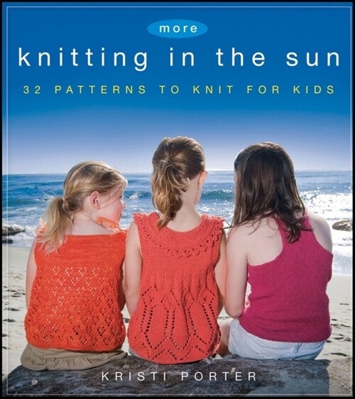 More Knitting in the Sun: 32 Patterns to Knit for Kids (Paperback)