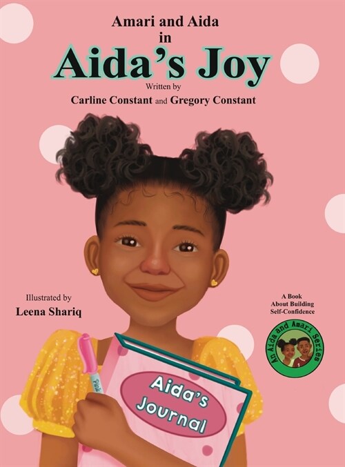 Aidas Joy: Kids Journaling Picture Book I Kids Self-Esteem Fiction Book I Kids Loosing First Teeth Book I Kids Self-Confidence In (Hardcover)