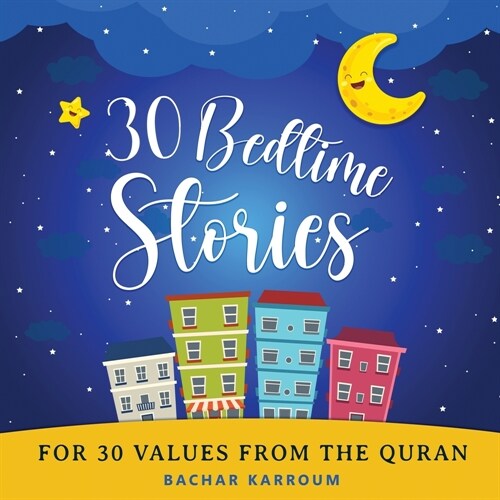 30 Bedtime Stories For 30 Values From the Quran: Islamic books for kids (Paperback)