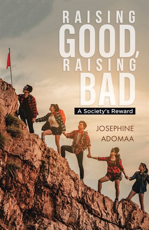 Raising Good, Raising Bad: A Societys Reward (Paperback)
