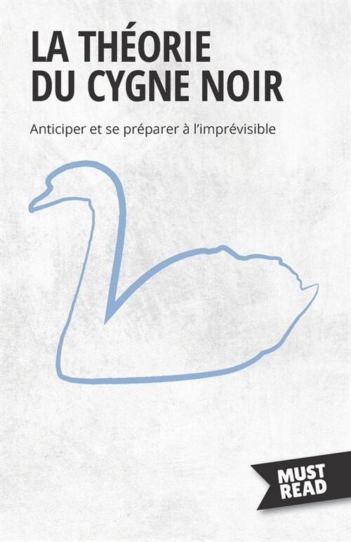 La Th?rie Du Cygne Noir: Anticiper et se pr?arer ?limpr?isible (Paperback)