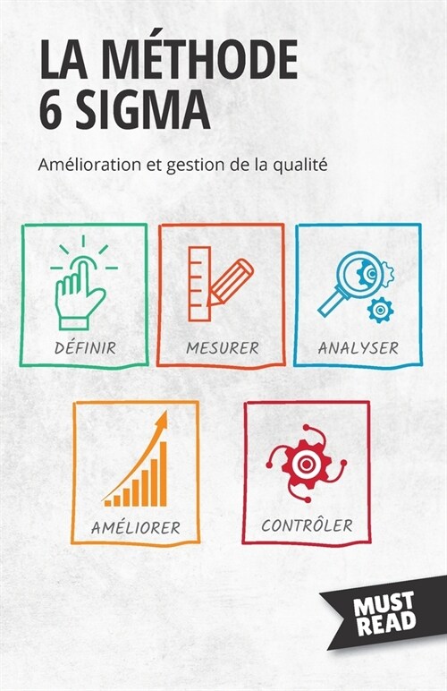 La M?hode 6 Sigma: Am?ioration et gestion de la qualit? (Paperback)