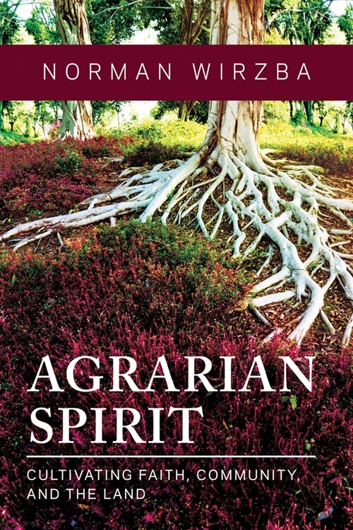 Agrarian Spirit: Cultivating Faith, Community, and the Land (Paperback)