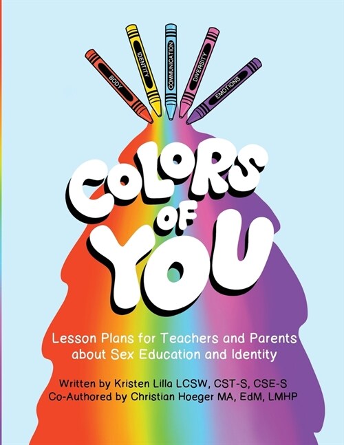 Colors of You: Lesson Plans for Teachers and Parents about Sex Education and Identity (Paperback)