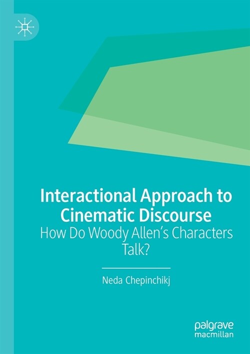 Interactional Approach to Cinematic Discourse: How Do Woody Allens Characters Talk? (Paperback, 2022)