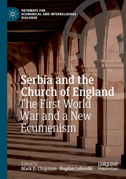 Serbia and the Church of England: The First World War and a New Ecumenism (Paperback, 2022)