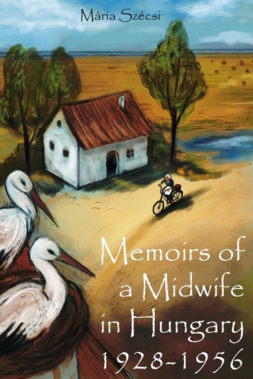 Memoirs of a Midwife in Hungary: 1928 - 1956 (Paperback)