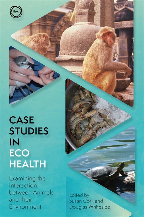 Case Studies in Ecohealth : Examining the Interaction between Animals and their Environment (Paperback)