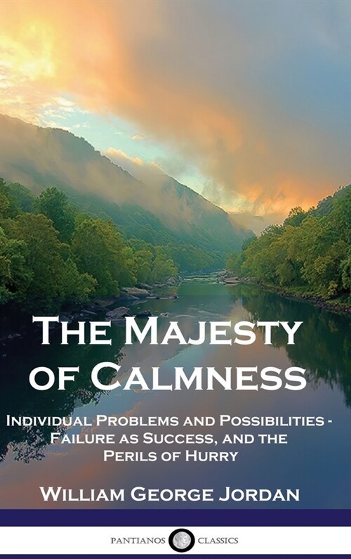 The Majesty of Calmness: Individual Problems and Possibilities - Failure as Success, and the Perils of Hurry (Hardcover)