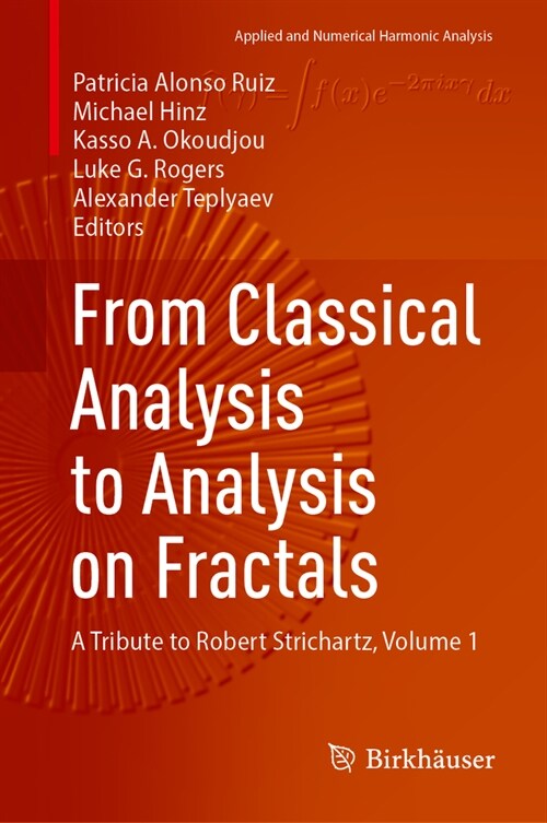 From Classical Analysis to Analysis on Fractals: A Tribute to Robert Strichartz, Volume 1 (Hardcover, 2023)