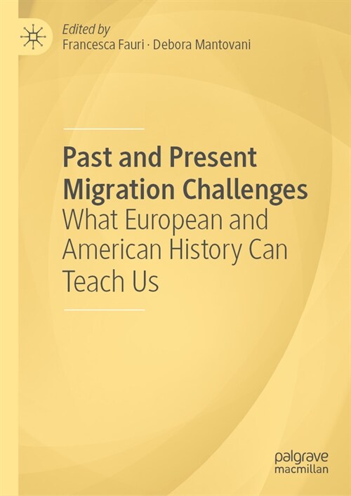 Past and Present Migration Challenges: What European and American History Can Teach Us (Hardcover, 2023)