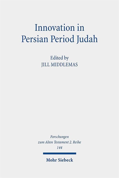 Innovation in Persian Period Judah: Royal and Temple Ideology in Comparative Perspective (Paperback)