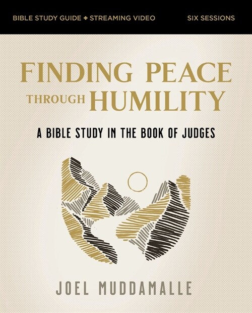 Finding Peace Through Humility Bible Study Guide Plus Streaming Video: A Bible Study in the Book of Judges (Paperback)