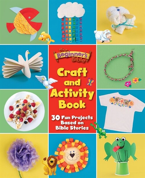 The Beginners Bible Craft and Activity Book: 30 Fun Projects Based on Bible Stories (Paperback)