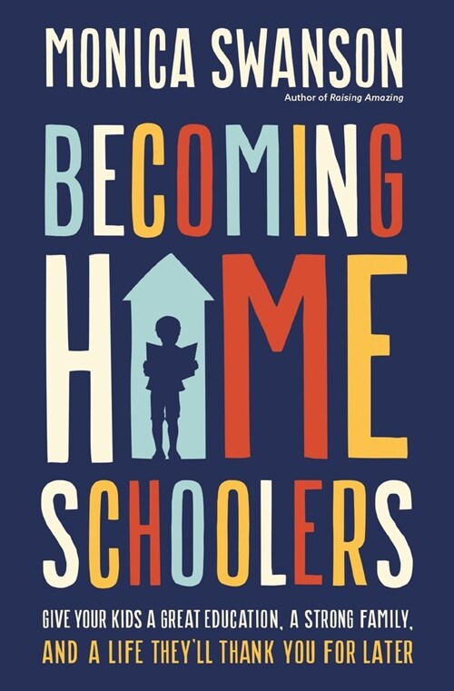 Becoming Homeschoolers: Give Your Kids a Great Education, a Strong Family, and a Life Theyll Thank You for Later (Paperback)