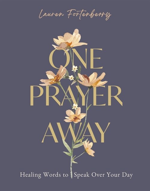One Prayer Away: Healing Words to Speak Over Your Day (90 Devotions for Women) (Hardcover)