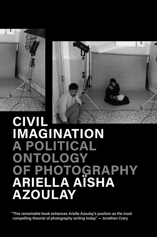 Civil Imagination : A Political Ontology of Photography (Paperback, New ed)