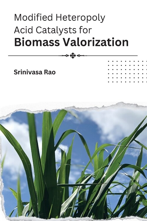 Modified Heteropoly Acid Catalysts for Biomass Valorization (Paperback)