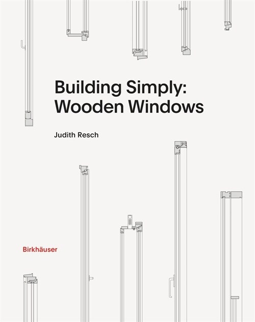 Building Simply: Wooden Windows (Hardcover)