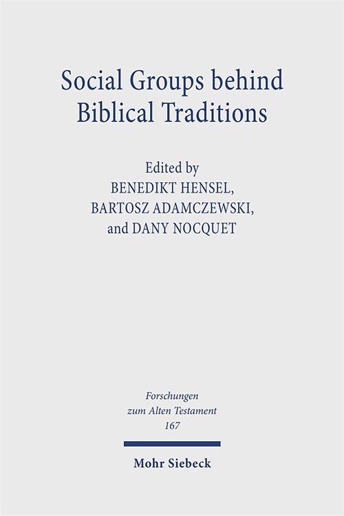 Social Groups Behind Biblical Traditions: Identity Perspectives from Egypt, Transjordan, Mesopotamia, and Israel in the Second Temple Period (Hardcover)