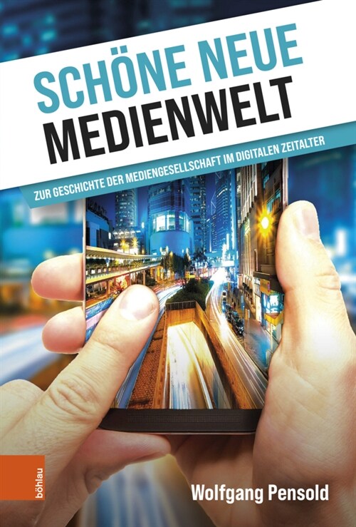 Schone Neue Medienwelt: Zur Geschichte Der Mediengesellschaft Im Digitalen Zeitalter (Hardcover)