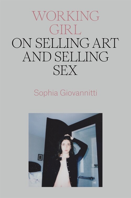 Working Girl: On Selling Art and Selling Sex (Paperback)