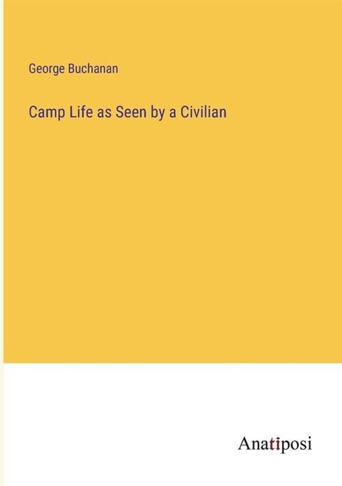 Camp Life as Seen by a Civilian (Paperback)
