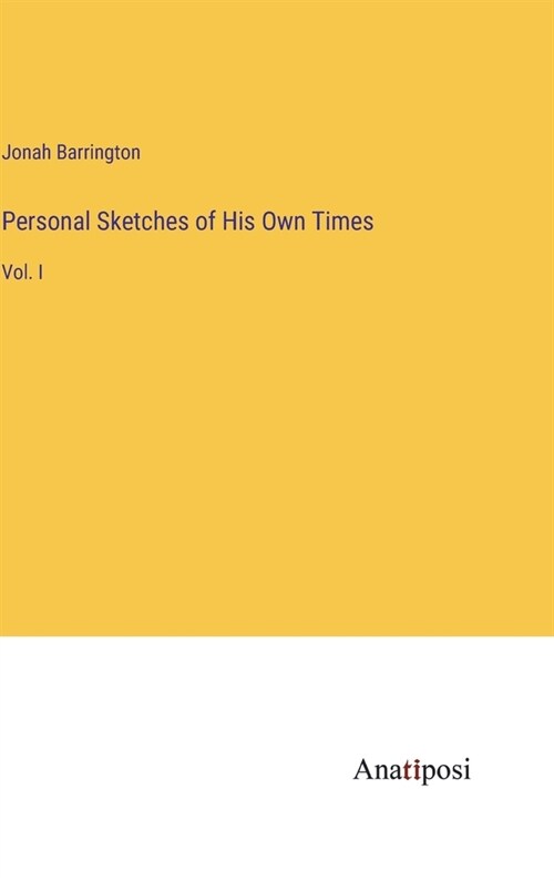 Personal Sketches of His Own Times: Vol. I (Hardcover)