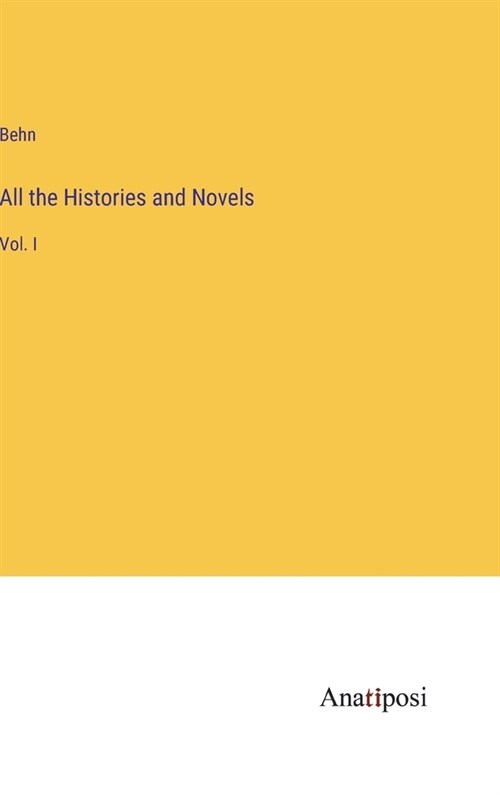 All the Histories and Novels: Vol. I (Hardcover)