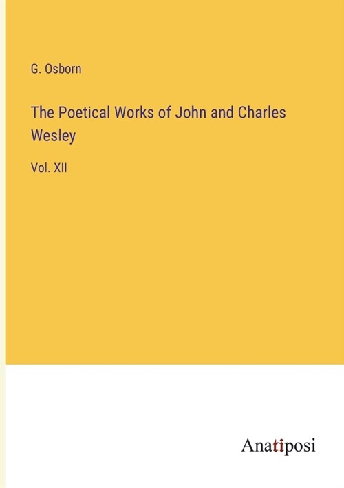 The Poetical Works of John and Charles Wesley: Vol. XII (Paperback)
