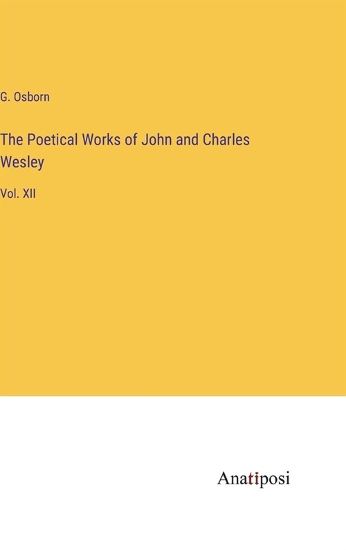 The Poetical Works of John and Charles Wesley: Vol. XII (Hardcover)