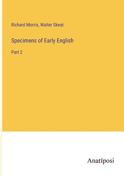 Specimens of Early English: Part 2 (Paperback)