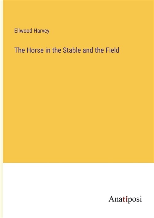 The Horse in the Stable and the Field (Paperback)