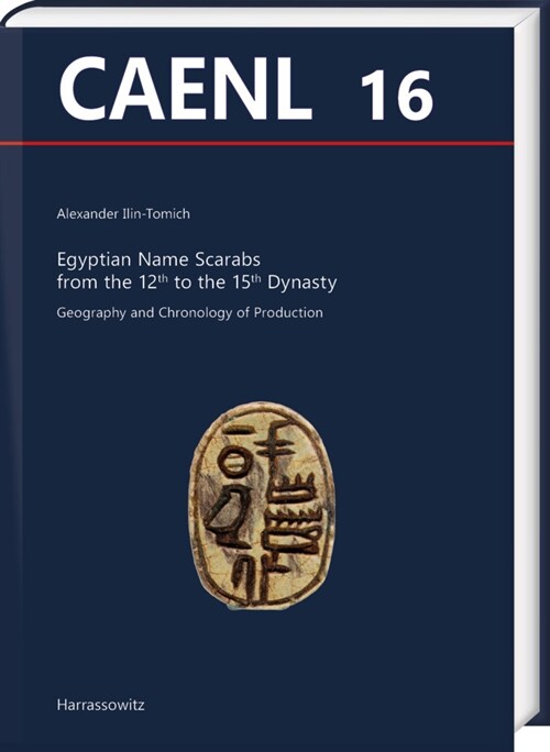 Egyptian Name Scarabs from the 12th to the 15th Dynasty: Geography and Chronology of Production (Hardcover)