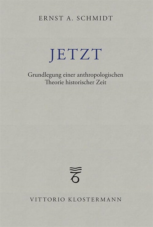 Jetzt: Grundlegung Einer Anthropologischen Theorie Historischer Zeit (Paperback)