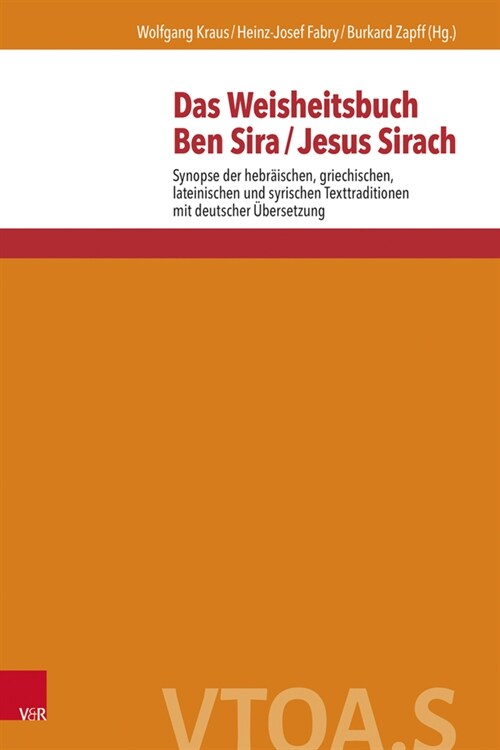 Das Weisheitsbuch Ben Sira / Jesus Sirach: Synopse Der Hebraischen, Griechischen, Lateinischen Und Syrischen Texttraditionen Mit Deutscher Ubersetzung (Hardcover)
