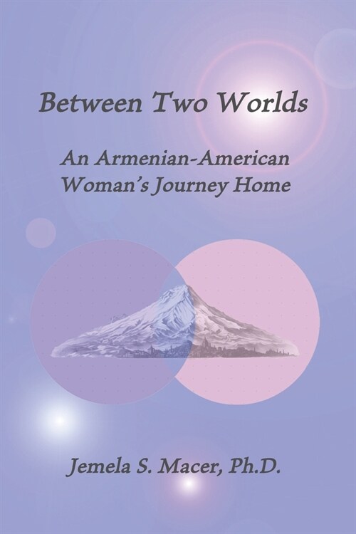 Between Two Worlds: An Armenian-American Womans Journey Home (Paperback)