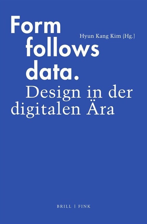 Form Follows Data: Design in Der Digitalen Ara (Paperback)