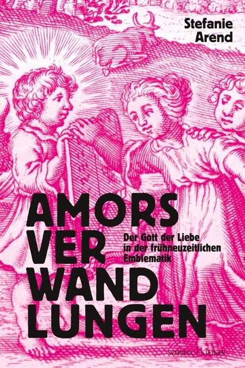 Amors Verwandlungen: Der Gott Der Liebe in Der Fruhneuzeitlichen Emblematik (Hardcover)