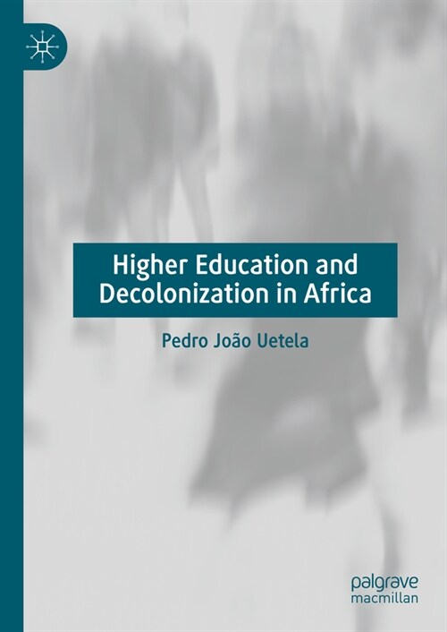 Higher Education and Decolonization in Africa (Hardcover, 2023)