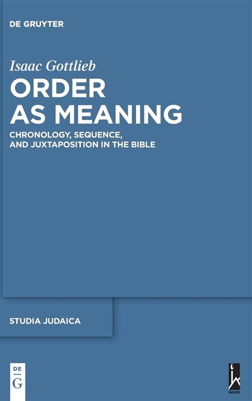 Order as Meaning: Chronology, Sequence, and Juxtaposition in the Bible with an Essay by Daniel Frank (Hardcover)