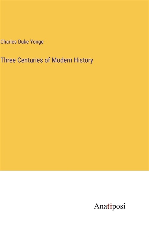 Three Centuries of Modern History (Hardcover)