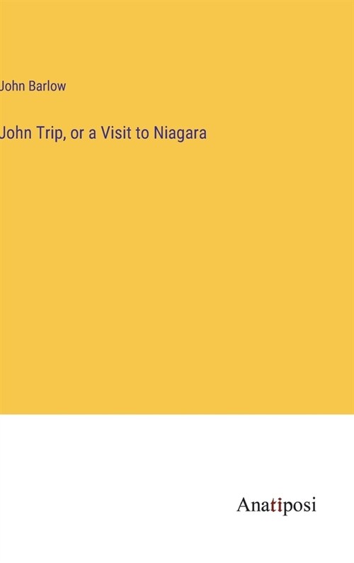 John Trip, or a Visit to Niagara (Hardcover)