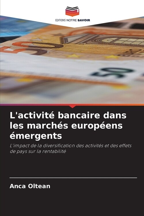 Lactivit?bancaire dans les march? europ?ns ?ergents (Paperback)